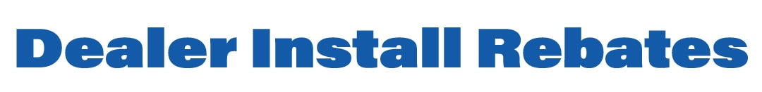 Dealer Install Rebates